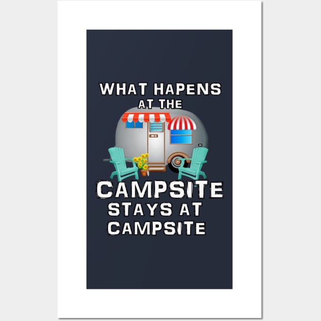 What Happens at the Campsite - Fun Camping Stuff Wall Art by 3QuartersToday